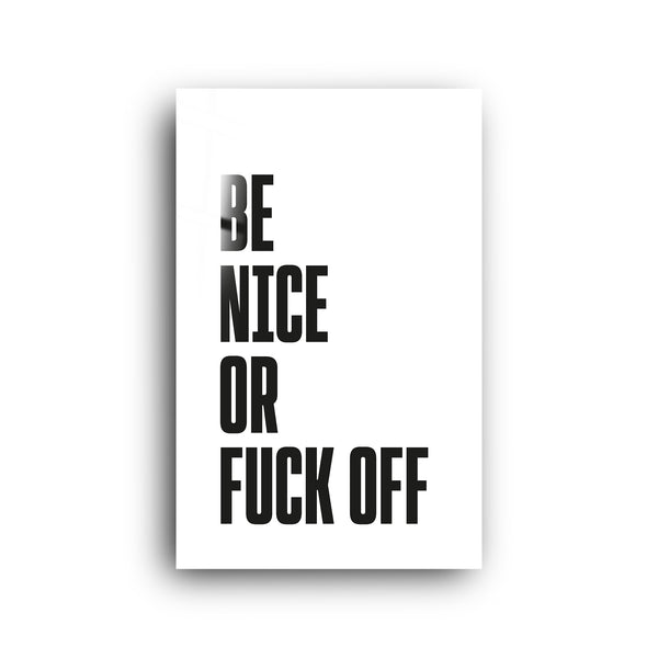 Be Nice or Fuck Off | Glass Wall Art