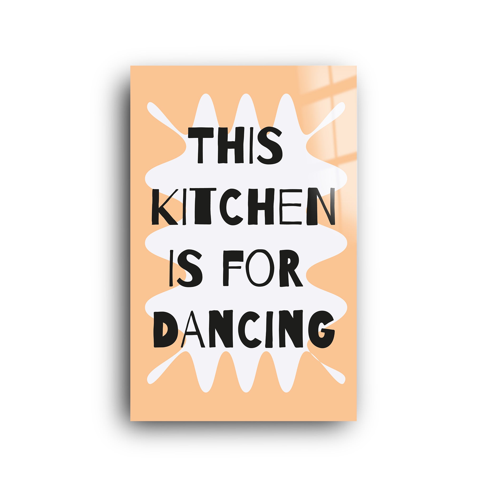 This Kitchen Is For Dancing | Glass Wall Art